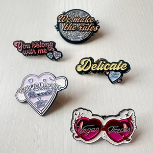 Enamel Pins! Delicate, We Make the Rules, Hopeless Romantic, and more! Ok